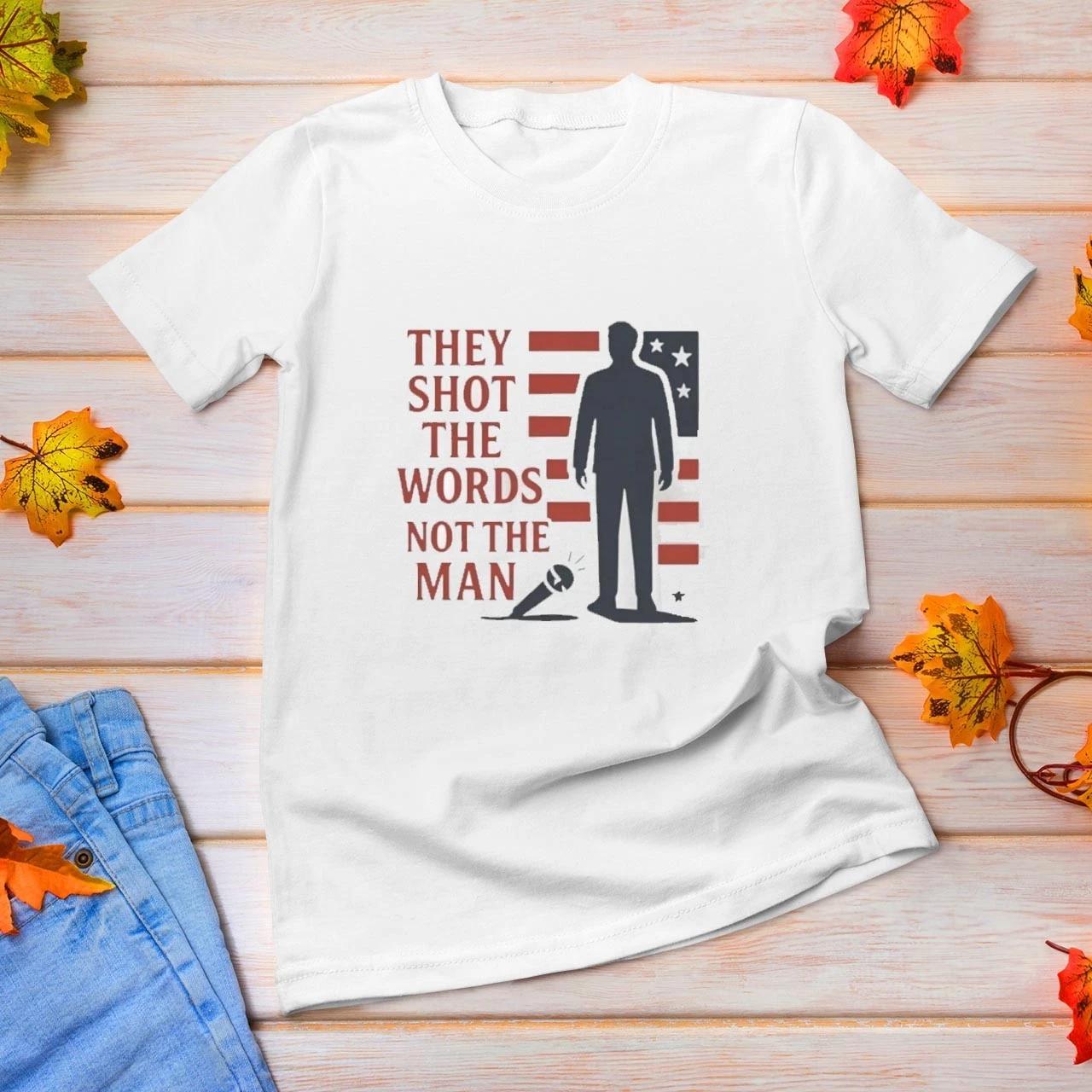 Charlie Kirk MAGA 47 They Shot The Words Not The Man T Shirt S-5XL 3XL