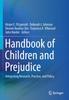 The Handbook of Children and Prejudice : Integrating Research, Practice, and Policy Book