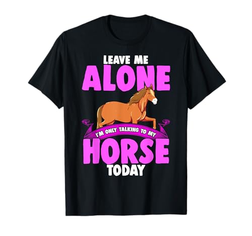 Horse Gifts for Girls I m Only Talking To My Horse Today T-shirt
