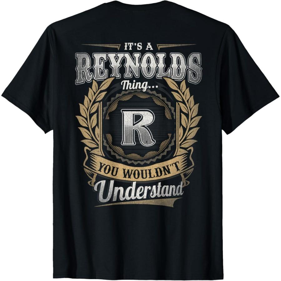 Reynolds Last Name - It s A Reynolds Thing (On Back) T-Shirt S