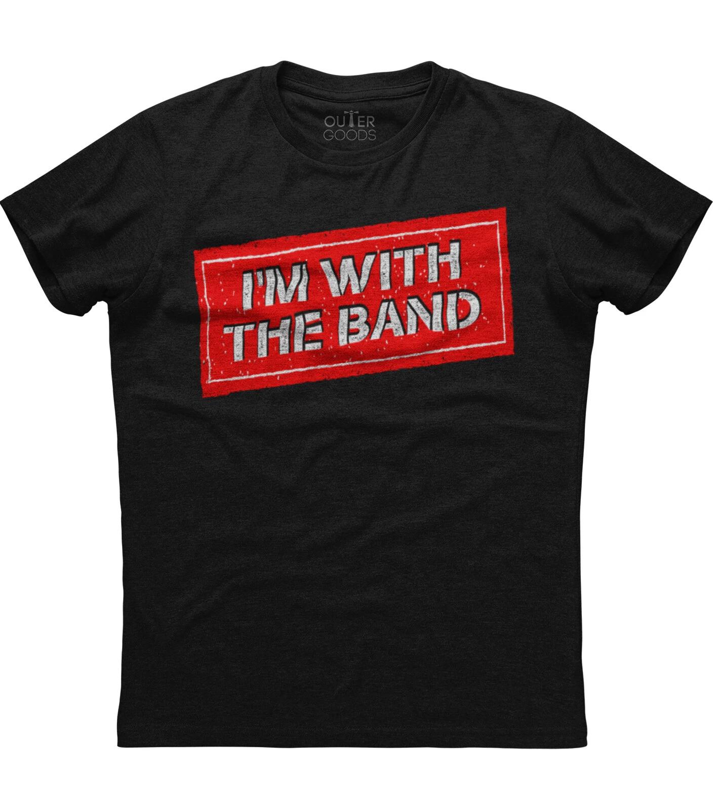 I m With The Band Rock Concert Music Band Classy Unisex T-Shirt XXXL