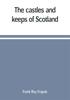 The The Castles And Keeps Of Scotland by Frank Roy Fraprie - Paperback Book