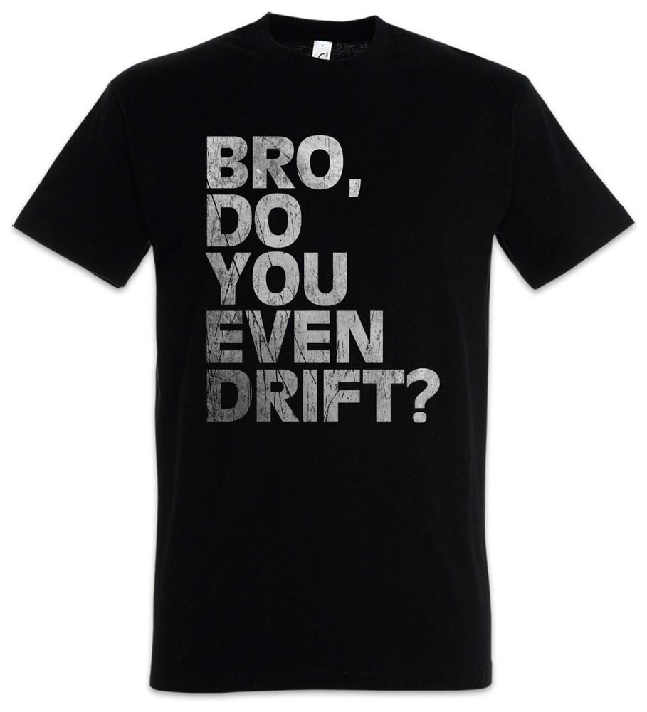 

Bro Do You Even Drift T-Shirt Race Racing car Driver Racer Petrol Head Fun Love L