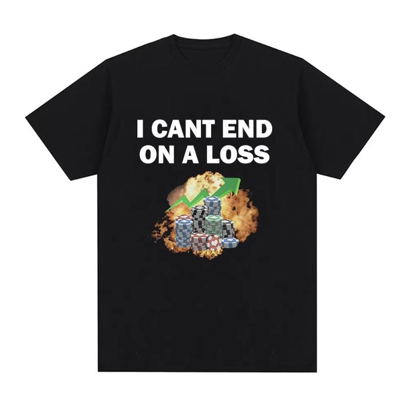 Funny Gambling Addict Meme Print T Shirt Women Clothing Fashion Short Sleeve Tshirts Summer Casual Men and Women Tops Clothing