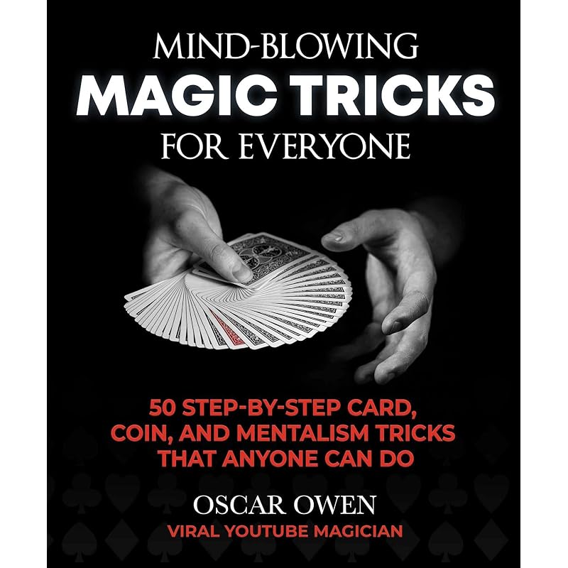 MindBlowing Magic Tricks for Everyone: StepbyStep