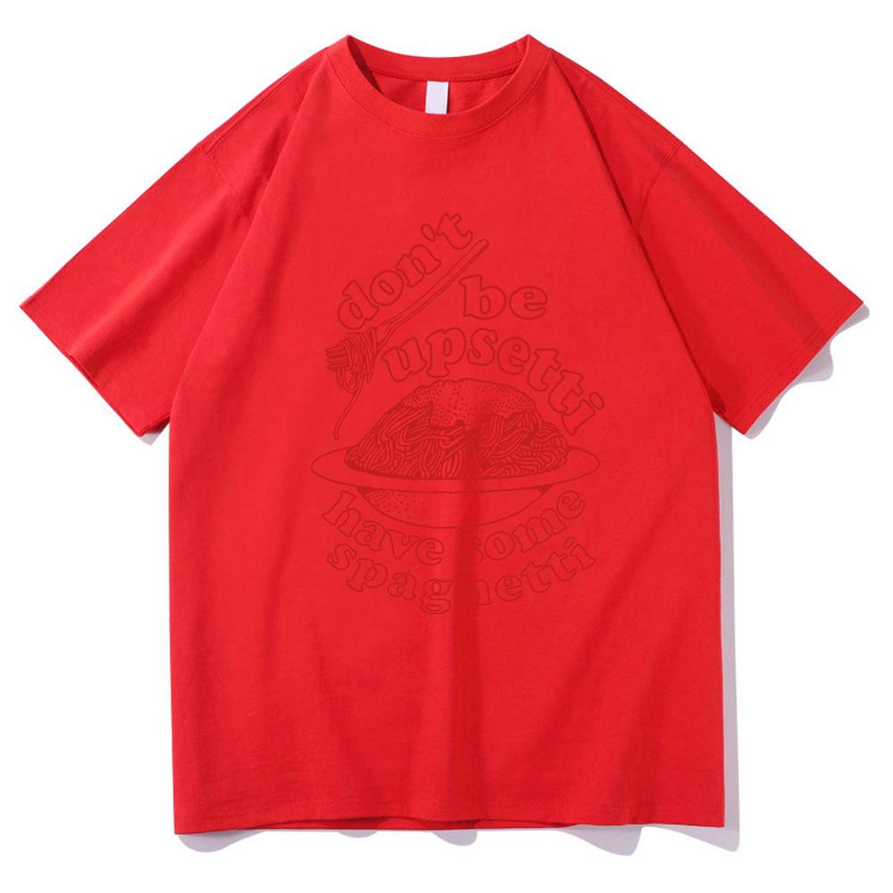 

Dont Be Upsetti Have Some Spaghetti Tshirt UnisexWomen Clothing Harajuku Tshirt Unisex Cotton Tops Streetwear Graphic T Shirts S