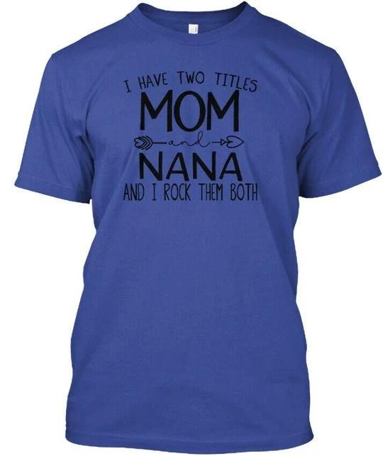 Two Titles Mom And Nana Family T shirt Made in the USA Size S to 5XL S