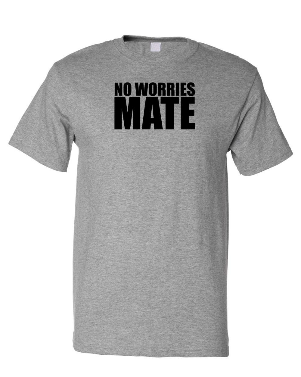 No Worries Mate Funny Cotton Unisex T-Shirt Tee Shirt Top S