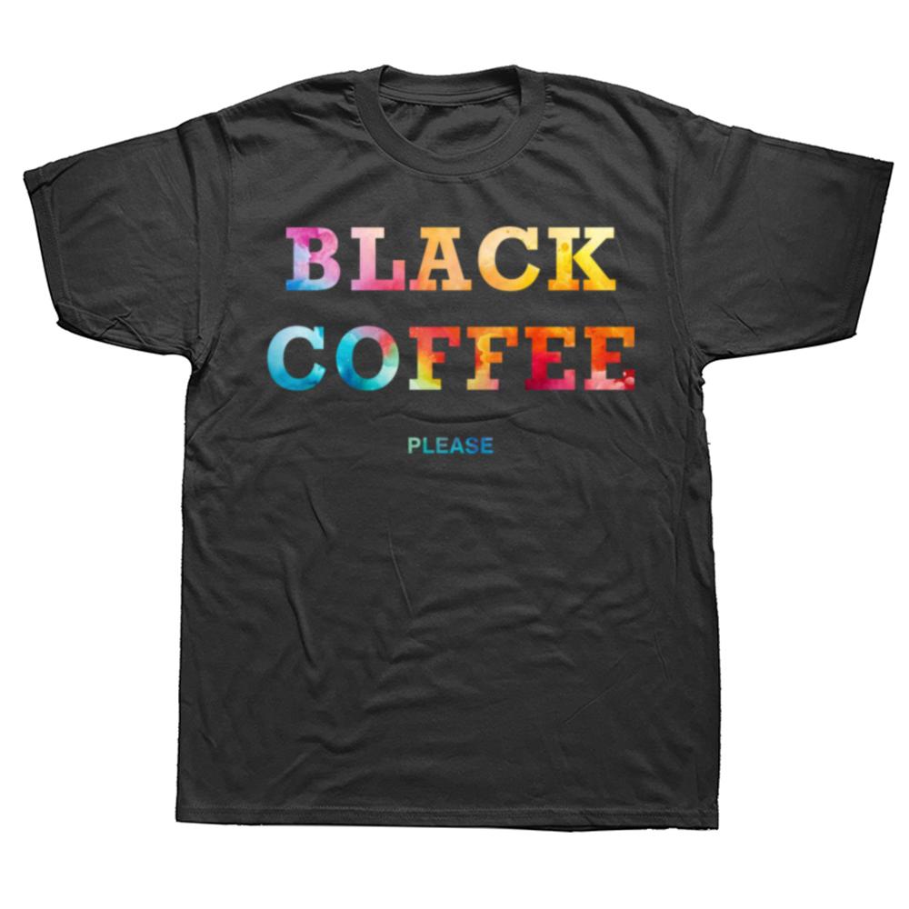 Funny Black Coffee Please Graphic T Shirts Men Women Pure Cotton Humor Streetwear Tee Shirt Short Sleeve Unisex Loose Clothing