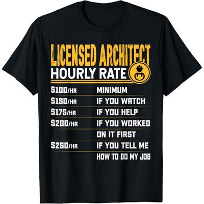 Licensed Architect Hourly Rate - Funny Architect License T-Shirt