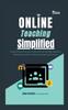 The Online Teaching Simplified Book