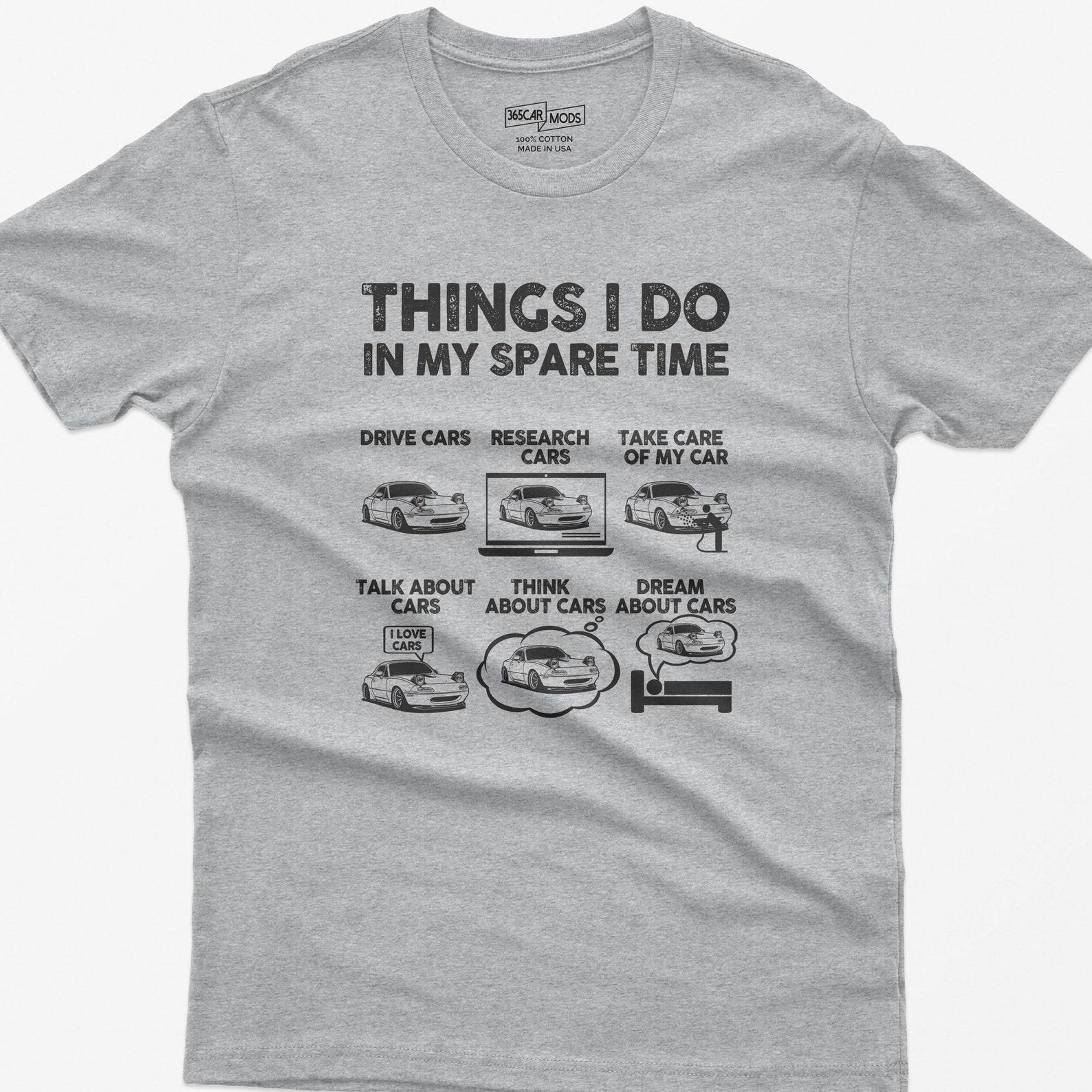 Car Enthusiast T-Shirt: Things I Do In My Spare Time XL