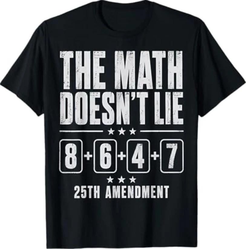 The Math Doesn t Lie 86 + 47 = 25th Amendment T-Shirt S