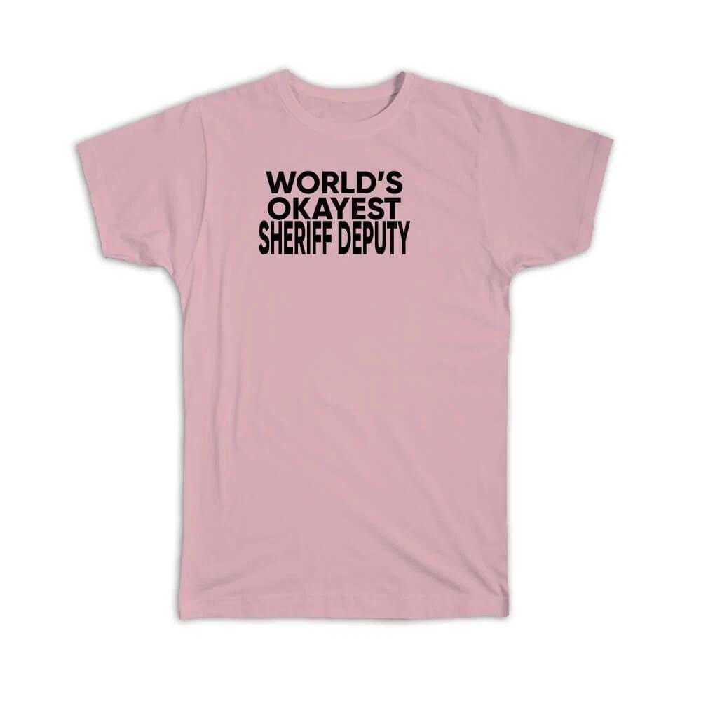 Gift T-Shirt : Worlds Okayest Sheriff Deputy S