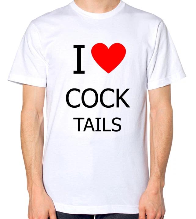 I Love Cock Tails T-Shirt Funny Cocktail Tee Top XXXL