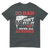 If Dad Cant Fix It Were All Screwed Funny Fathers Day Dad Tshirt