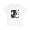 You Are Loved Unisex Jersey Tee, Inspirational Shirt