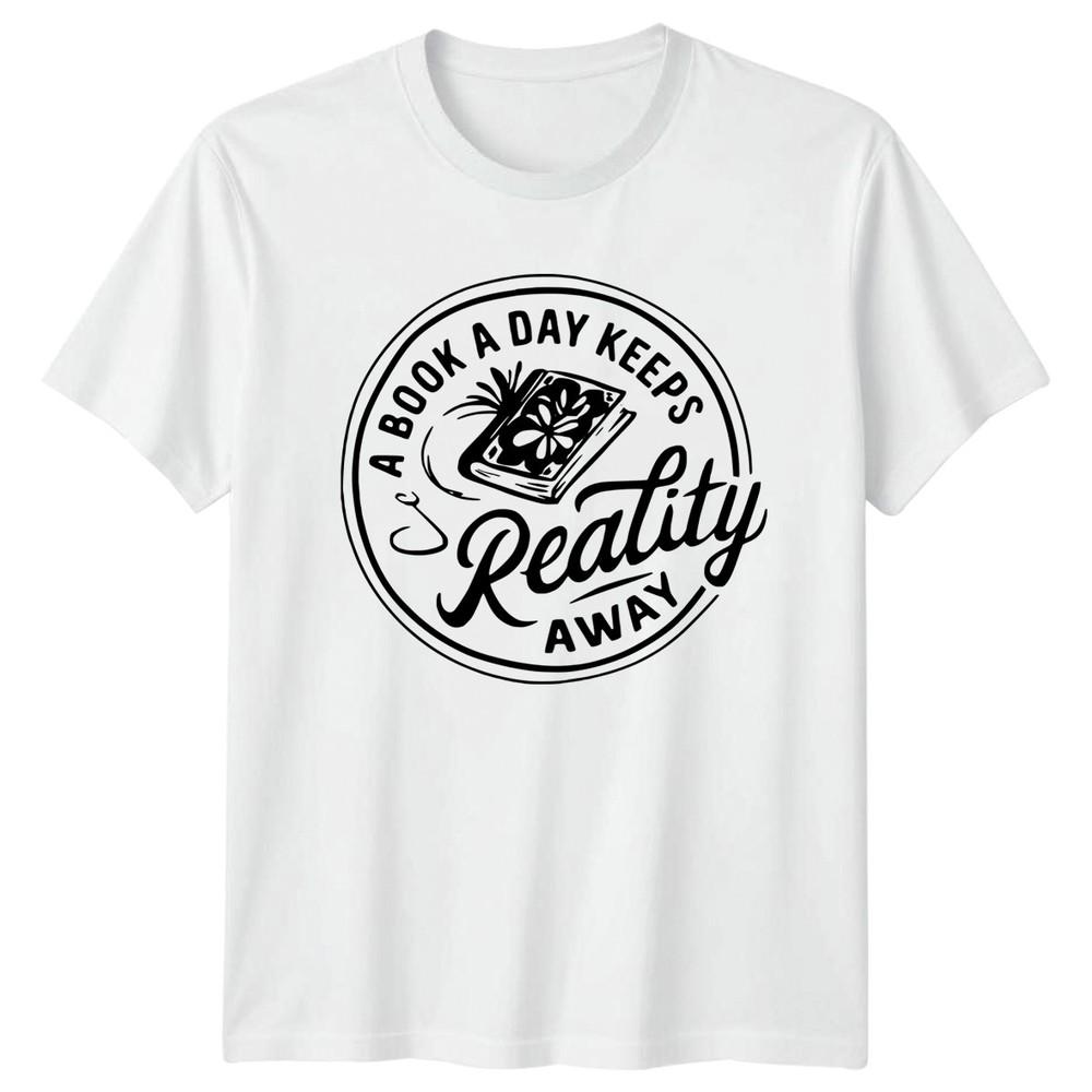 A Book A Day Keeps Reality Away Reading Hobbies Unisexs TShirt Unisexs Graphic Tee S