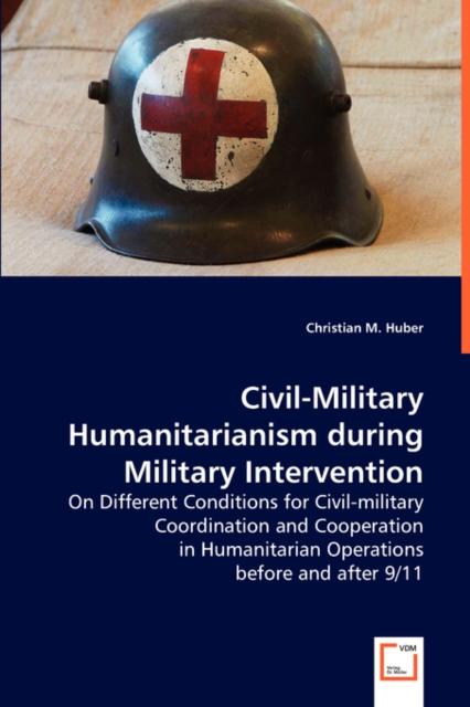 The Civil Military Humanitarianism During Military Intervention Book