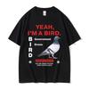 Yeah Im A Bird Government Pigeon Funny Meme Print Tshirt Men Fashion Oversized T Shirt Male Casual Vintage 100 Cotton Tshirts