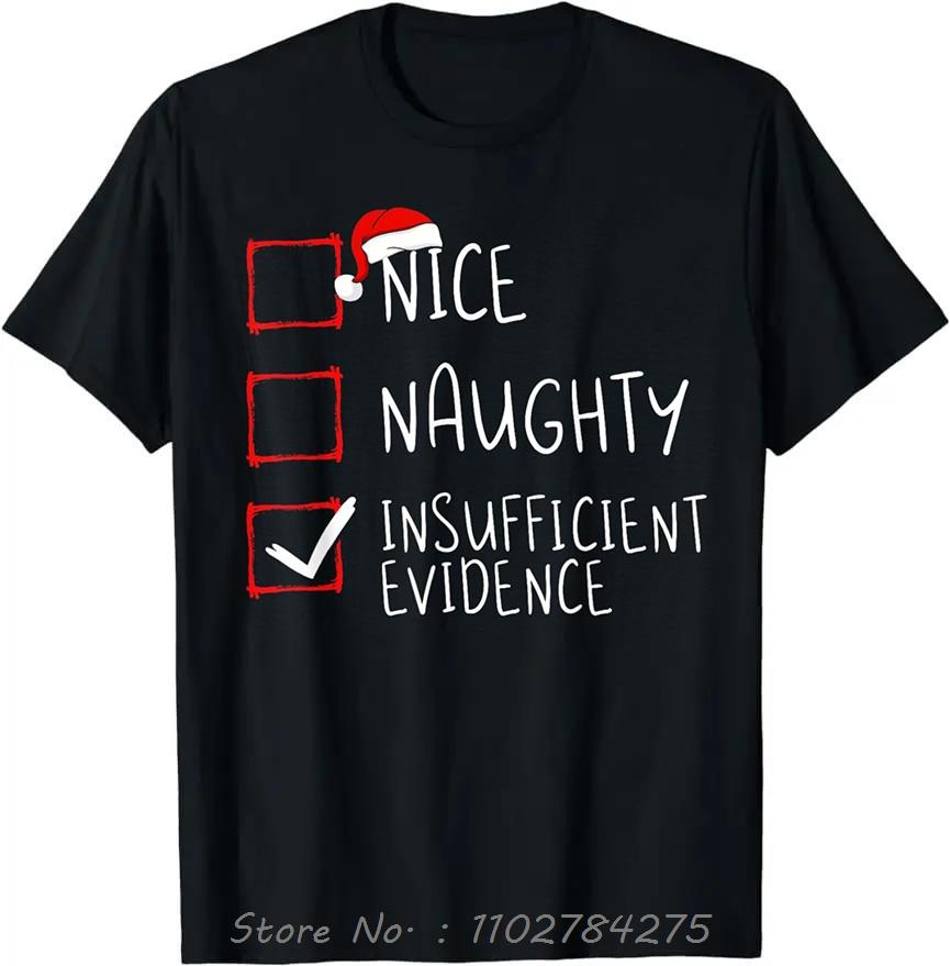 

Nice Naughty Oversized T-shirt Insufficient Evidence Christmas Men s Clothing Santa Cotton Tshirt Claus Design Fitness T Shirt 4XL