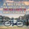 A Mother An Artist and the Red Lights In Amsterdam by Rafael Webb Berman Paperback Book 9781037104558