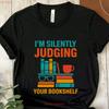 I M Silently Judging Your Bookshelf T Shirt Colorful Reader Librarian Book Nerd Club Top Funny Lover Vintage Versatile