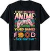 Anime Video Games Food - Anime Lovers Gifts Idea Girls Boys Gift Unisex T-Shirt