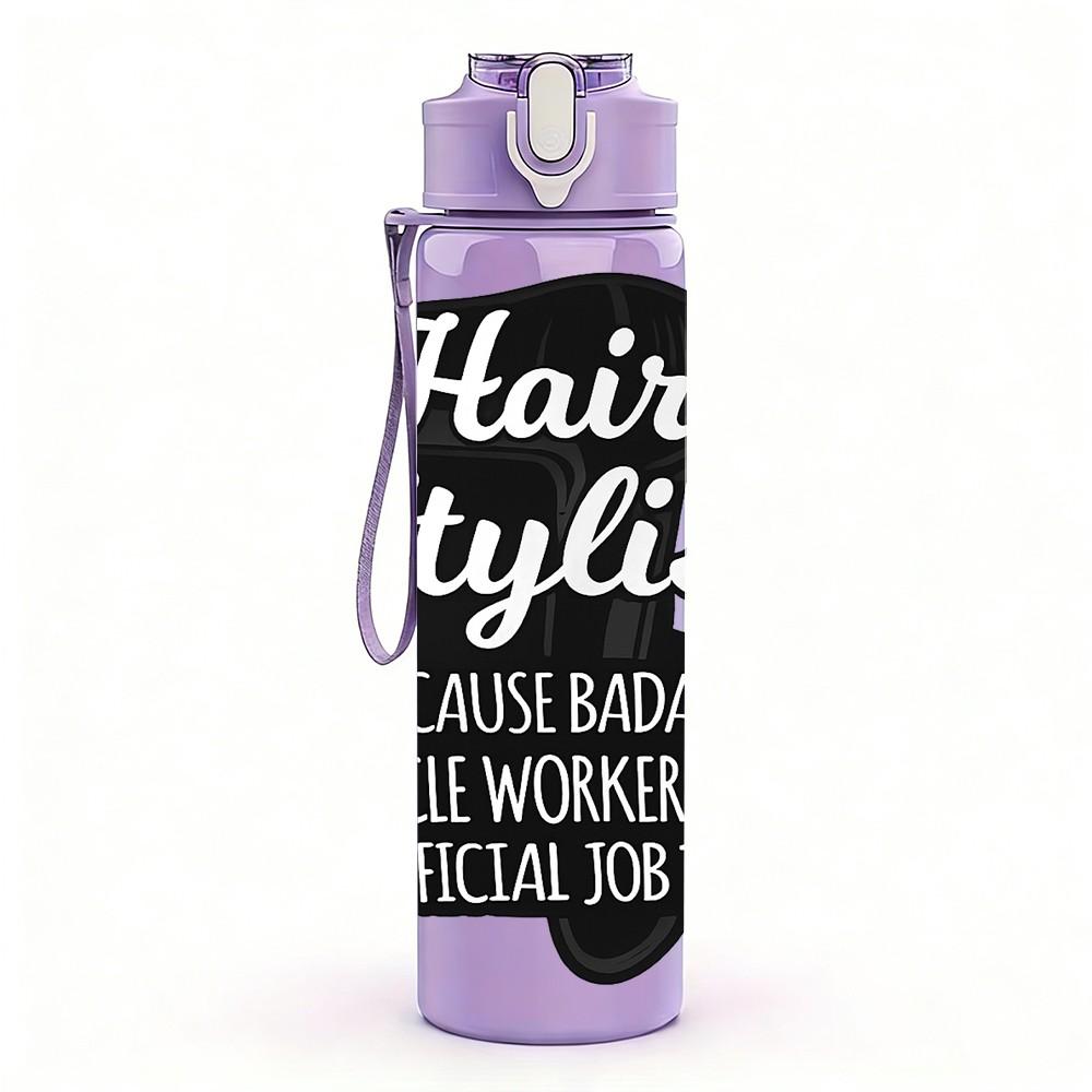 1PC Hair Stylist Work Quote Badge Print 750ml Color Plastic Sports Water Bottle Leakproof Flip Straw Lid Suitable for Sports Office Home Use