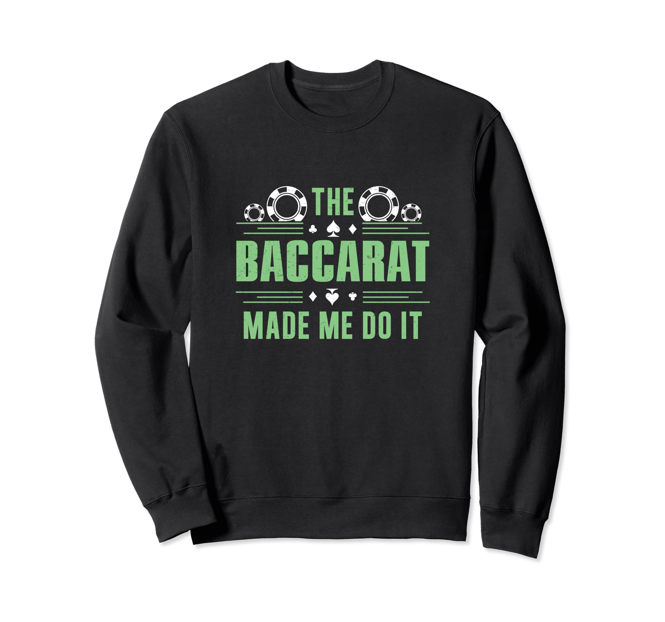 

Funny The Baccarat Made Me Do It For Baccarat Card Champion Sweatshirt