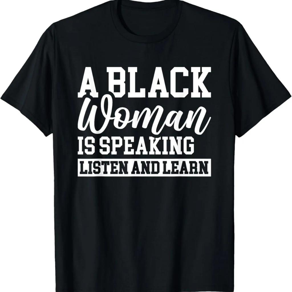 A Black Woman Is Speaking Listen And Learn T-Shirt