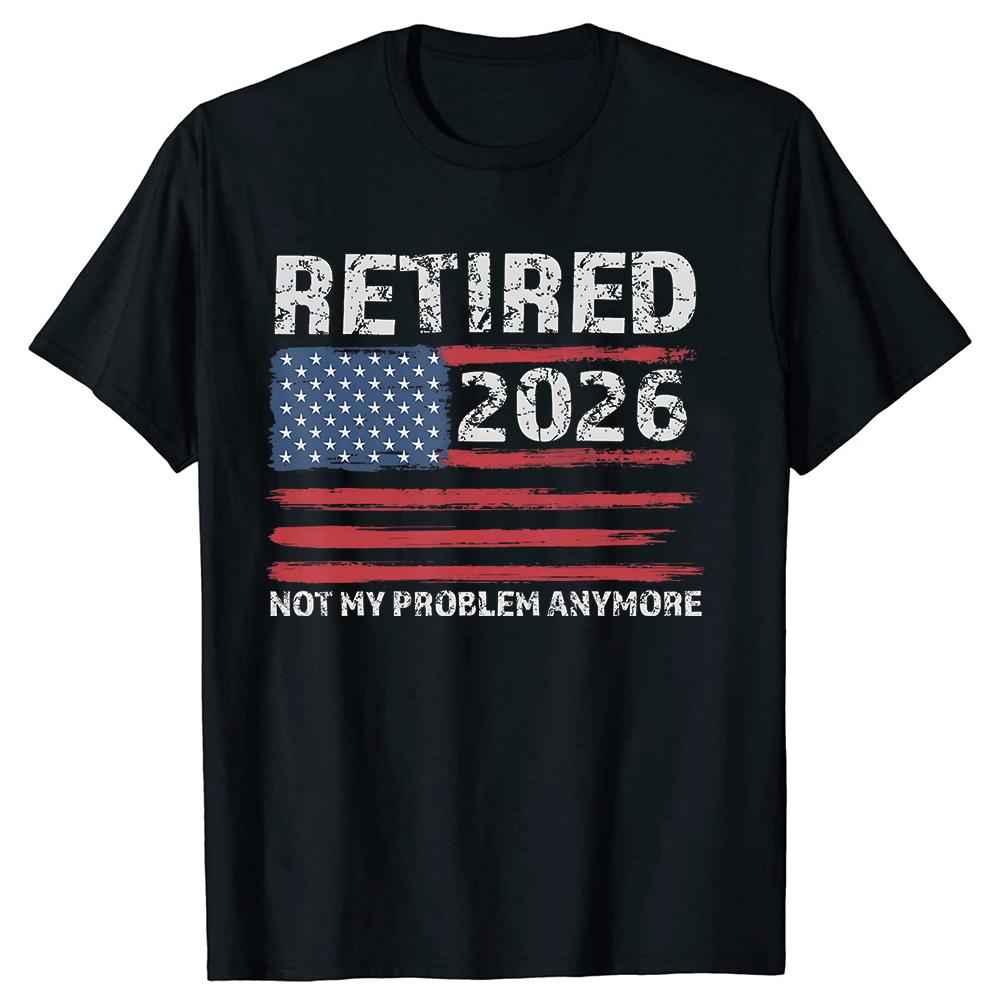 Retired 2026 USA Dad Grandpa Retirement TShirt Beach Cotton TShirts For Mens Harajuku Custom Logo Tshirt Classic Clothing