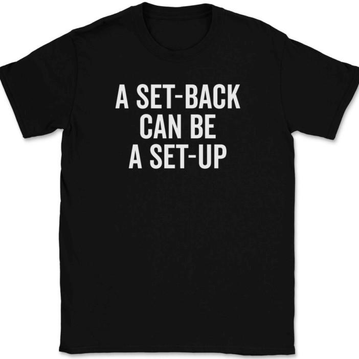 A Set Back Can Be A Set Up T-Shirt Tee Motivational Positivity Success
