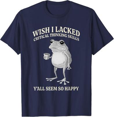 Wish I Lacked Critical Thinking Skills Y'all Seem So Happy Kids Adults T-Shirt