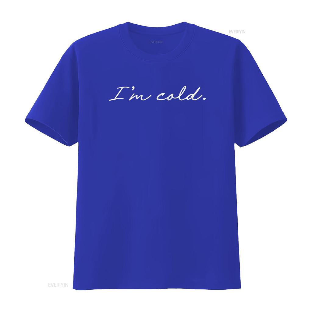 Mens I m Cold T Shirt Funny Winter Season Freezing Frigid Novelty Black vintage Washed Slightly designer clothes Versatile