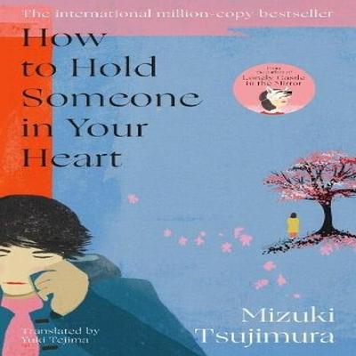 How To Hold Someone In Your Heart by Mizuki Tsujimura Paperback Book 9780857529664