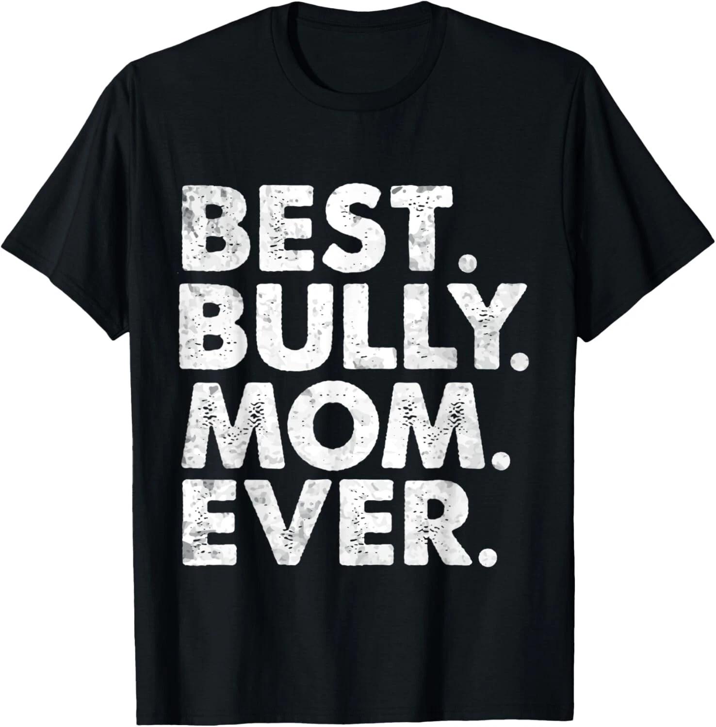 Best Bully Mom Ever Funny Vintage Dog Mother s Day Gift Unisex T-Shirt XL