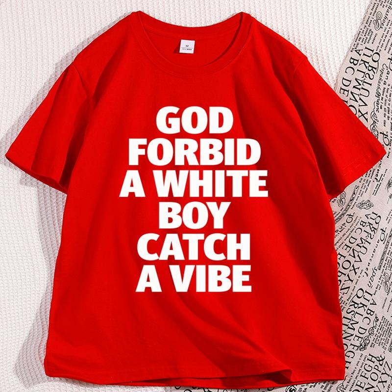 God Forbid A White Boy Catch A Vibe TShirt Funny Meme Shirt Stupid Tiktok TShirt S