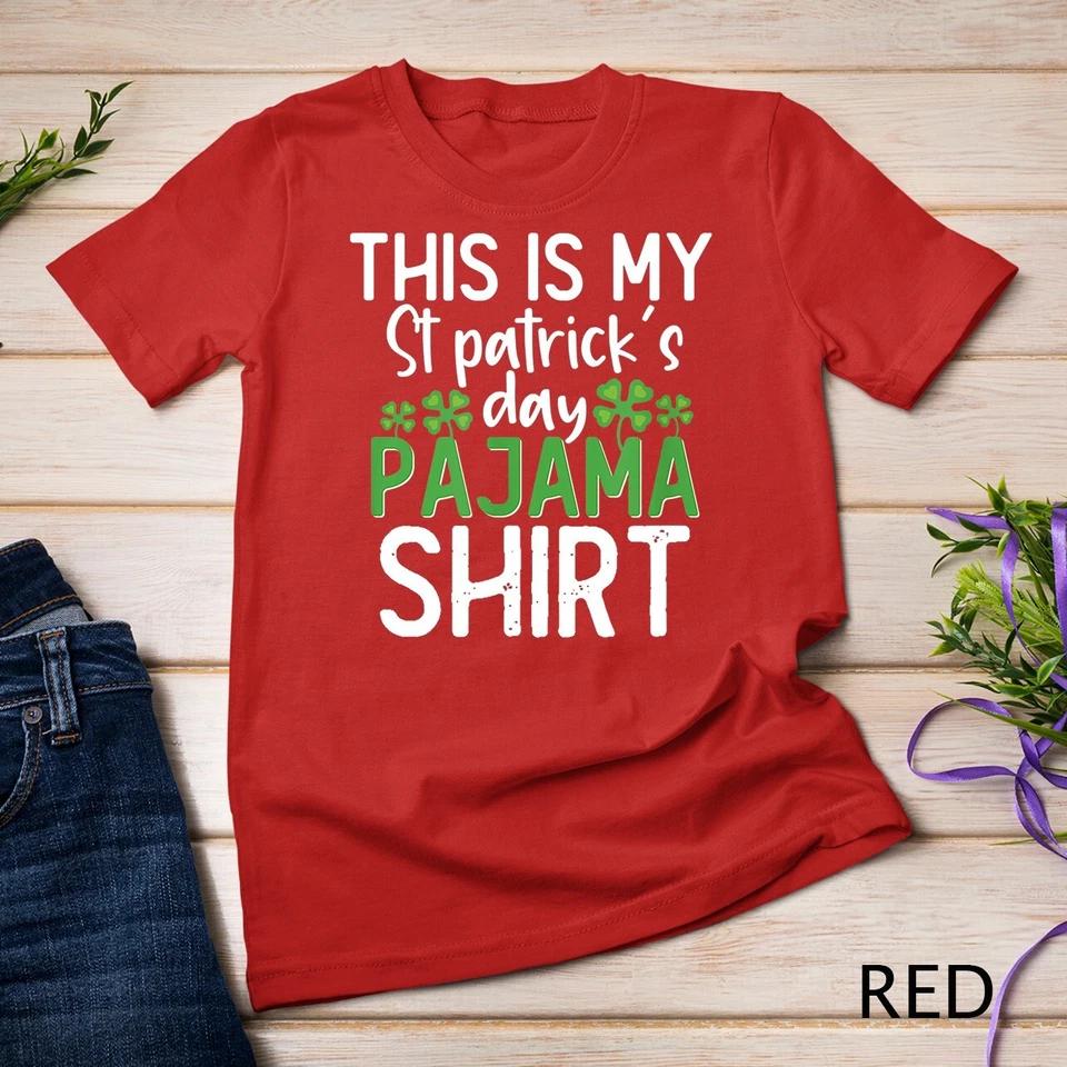 This Is My St Patricks Day Pajama Classic TShiirt Unisex T-shirt 4 L
