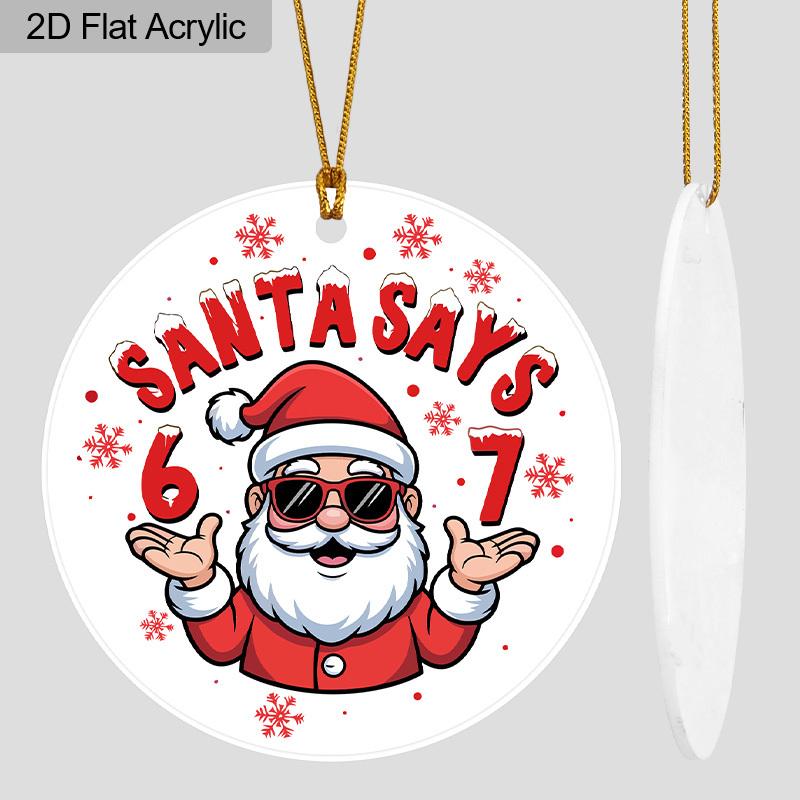 

1 шт. Крутое акриловое украшение Санта говорит 6 7 , Веселое рождественское подвесное украшение для елки, Идеальный модный подарок для семьи и друзей, Подвески для автомобиля 1pc
