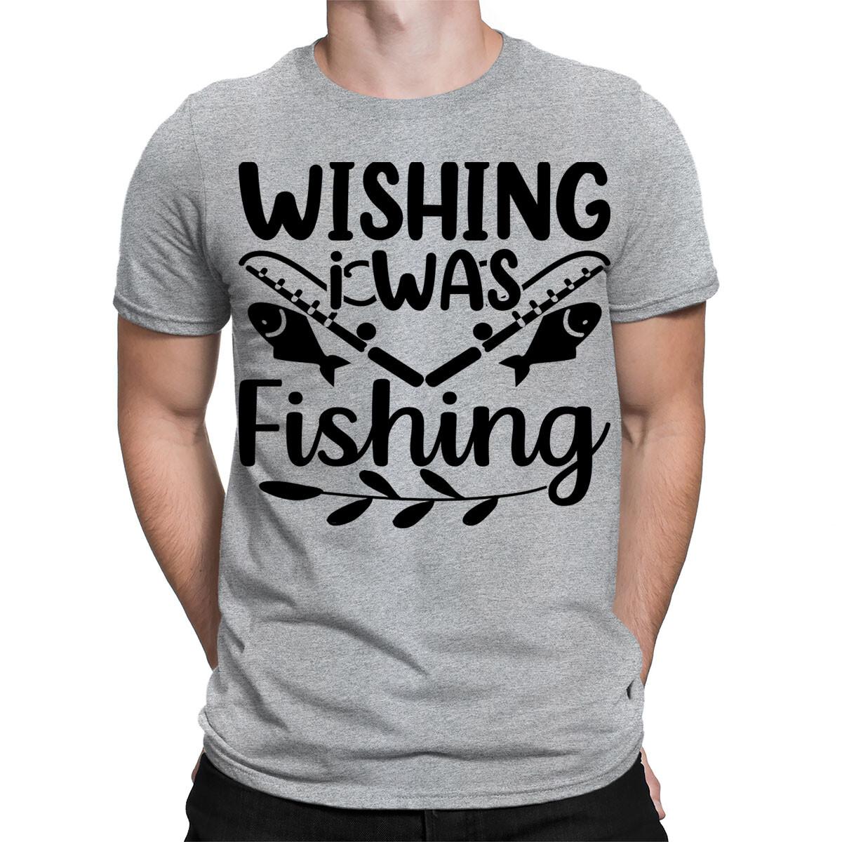 Wishing I Was Fishing Funny Fishermen Fish Anglers Gift Mens T-Shirts Top #TA-89 L