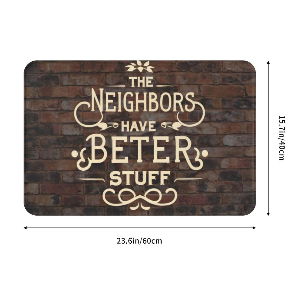 The Neighbors Have Better Stuff Funny Front Door Mat Anti-Slip Indoor Quick Dry Doormat Floor Bath Entrance Rug Carpet