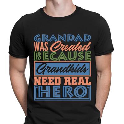 Grandad Was Created Because Grandkids Need Real Hero Funny Mens T-Shirts Top#DNE