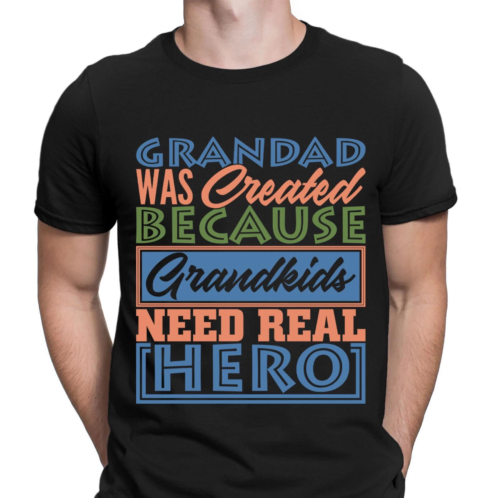 

Grandad Was Created Because Grandkids Need Real Hero Funny Mens T-Shirts Top#DNE L