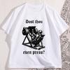 Dost Thou Even Press Tshirt for Men Women Medieval Knight T Shirt Funny Gym Rat Cotton Short Sleeve Tshirt Mens Clothing