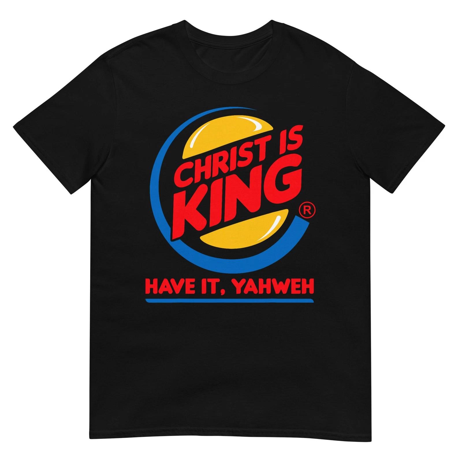 Funny Christ is King Have It God Jesus Christian Religious T-Shirt L