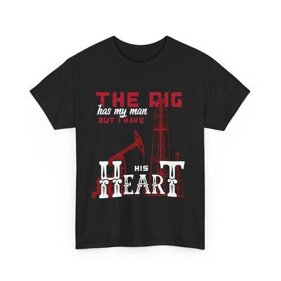 Ölfeld Ölfelder Die Bohrinsel Hat Meinen Mann Aber Ich Habe Sein Herz T-Shirt
