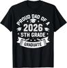 Proud Dad of A 2026 5th Grade Graduate Father Graduation Unisex T-Shirt