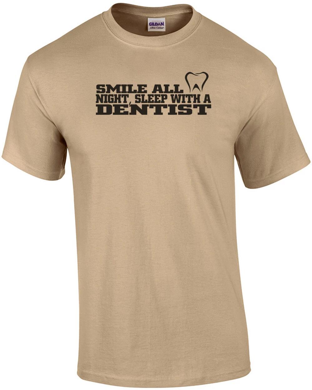 

Smile All Night Sleep With A Dentist T-Shirt 3XL