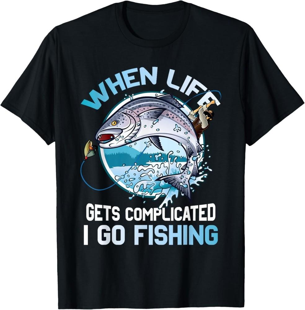 When Life Gets Complicated I Go Fishing Sarcastic Funny T-Shirt Unisex T-Shirt XL